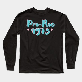 Pro Roe 1973, Protect Roe V. Wade Long Sleeve T-Shirt